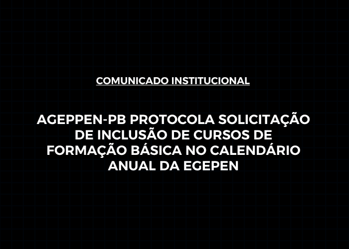 Leia mais sobre o artigo AGEPPEN-PB protocola solicitação de inclusão de cursos de formação básica no calendário anual da Egepen